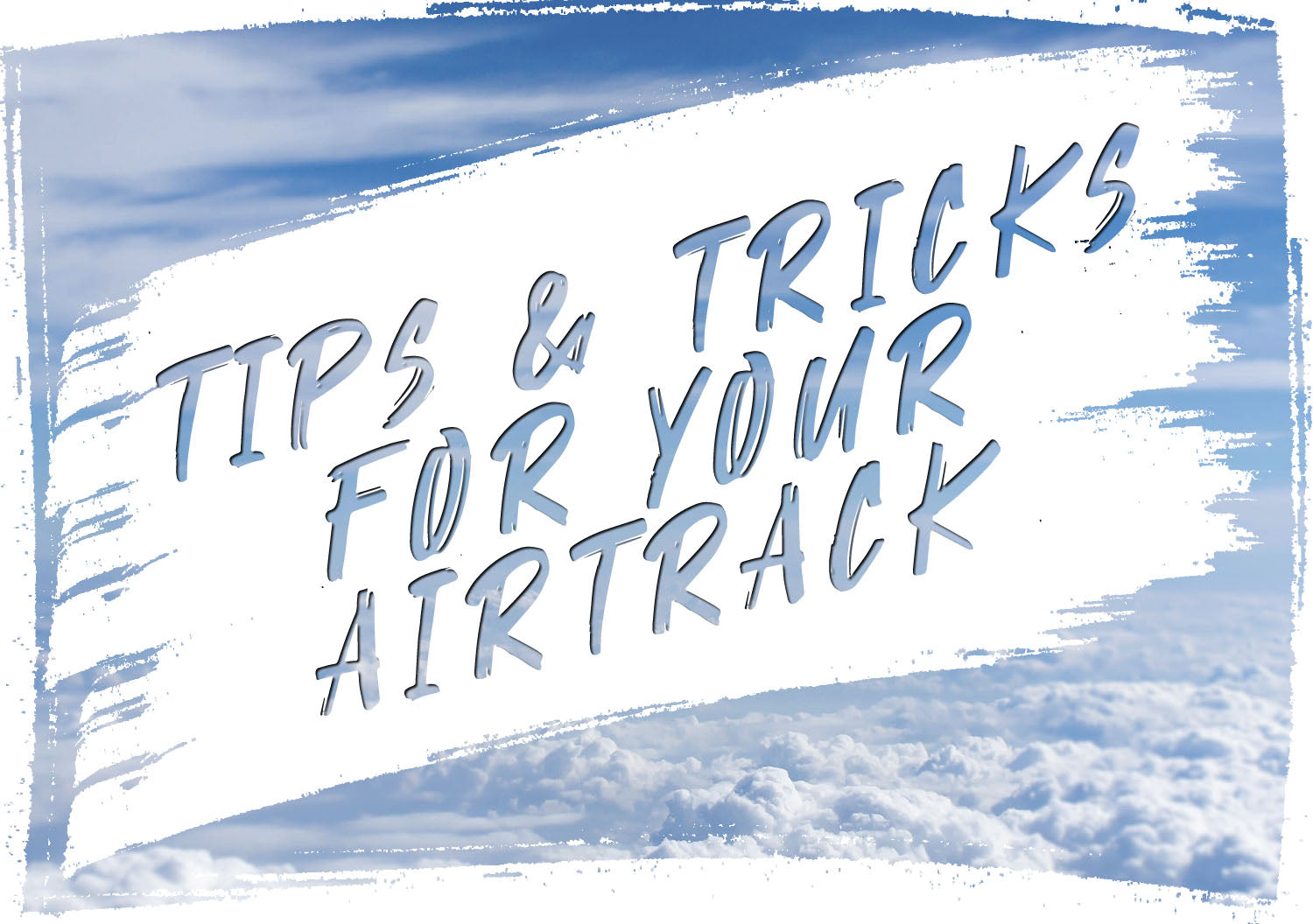 Tips and tricks for your AirTrack